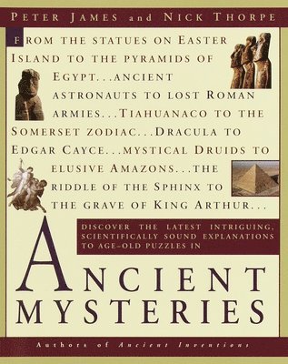 bokomslag Ancient Mysteries: Discover the latest intriguiging, Scientifically sound explanations to Age-old puzzles