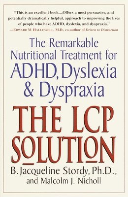 B. Jacqueline Stordy, Malcolm J. Nicholl - The Lcp Solution: The Remarkable Nutritional Treatment for Adhd, Dyslexia, and Dyspraxia, Häftad