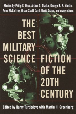 George R. R. Martin, Harry Turtledove, Martin H. Greenberg - The Best Military Science Fiction of the 20th Century: Stories, Häftad