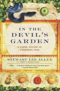 bokomslag In the Devil's Garden: A Sinful History of Forbidden Food