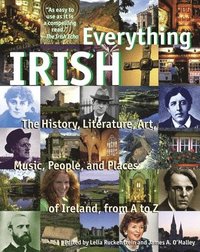 bokomslag Everything Irish: The History, Literature, Art, Music, People, and Places of Ireland, from A to Z