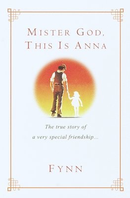 Mister God, This Is Anna: Mister God, This Is Anna: The True Story of a Very Special Friendship 1