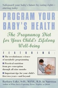 bokomslag Program Your Baby's Health: The Pregnancy Diet for Your Child's Lifelong Well-Being