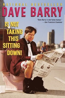 Dave Barry Is Not Taking This Sitting Down 1