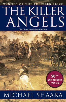 Michael Shaara - The Killer Angels: The Classic Novel of the Civil War, Inbunden