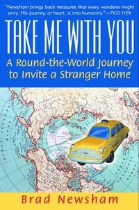 bokomslag Take Me With You: A Round-the-World Journey to Invite a Stranger Home