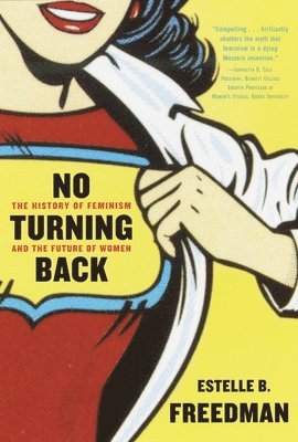 Estelle Freedman - No Turning Back: The History of Feminism and the Future of Women, Häftad