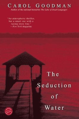 Carol Goodman - The Seduction of Water, Häftad