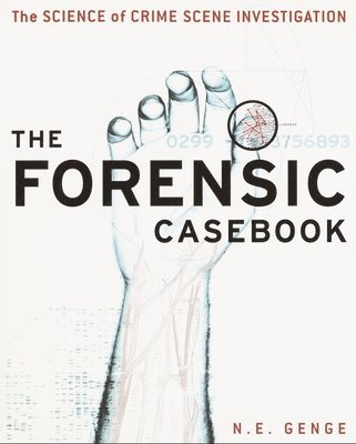 bokomslag The Forensic Casebook: The Science of Crime Scene Investigation