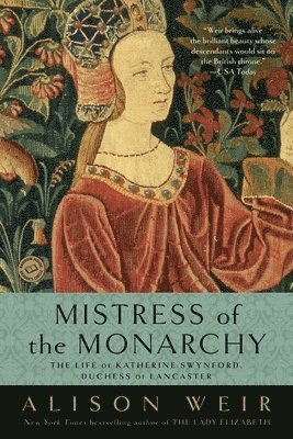 bokomslag Mistress of the Monarchy: The Life of Katherine Swynford, Duchess of Lancaster