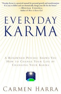 bokomslag Everyday Karma: A Psychologist and Renowned Metaphysical Intuitive Shows You How to Change Your Life by Changing Your Karma