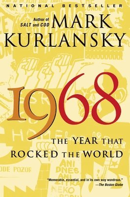 Mark Kurlansky - 1968: The Year That Rocked the World, Häftad