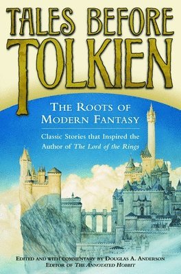 Douglas A. Anderson, Ludwig Tieck - Tales Before Tolkien: The Roots of Modern Fantasy, Häftad