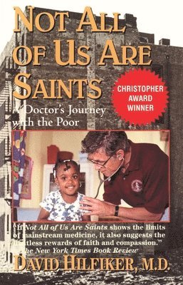 David Hilfiker - Not All of Us Are Saints: A Doctor's Journey with the Poor, Häftad