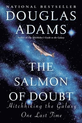 The Salmon of Doubt: Hitchhiking the Galaxy One Last Time 1