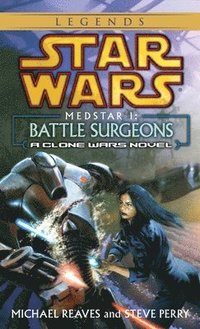 bokomslag Battle Surgeons: Star Wars Legends (Medstar, Book I)