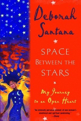 Deborah Santana - Space Between the Stars: My Journey to an Open Heart, Häftad