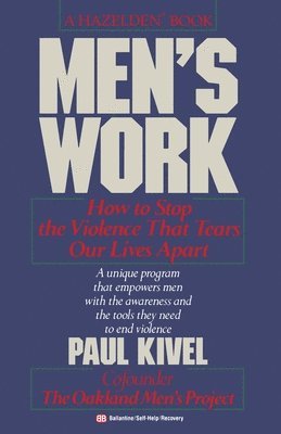 bokomslag Men's Work: How to Stop the Violence That Tears Our Lives Apart