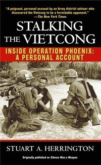 bokomslag Stalking the Vietcong: Stalking the Vietcong: Inside Operation Phoenix: A Personal Account