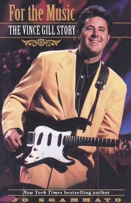 bokomslag For the Music: The Vince Gill Story