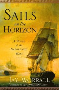 bokomslag Sails on the Horizon: A Novel of the Napoleonic Wars