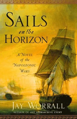 Sails on the Horizon: A Novel of the Napoleonic Wars 1