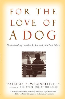 bokomslag For the Love of a Dog: Understanding Emotion in You and Your Best Friend