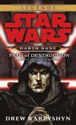 Drew Karpyshyn - Path of Destruction: Star Wars Legends (Darth Bane), Häftad