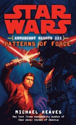 Patterns of Force: Star Wars Legends (Coruscant Nights, Book III) 1