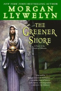 bokomslag The Greener Shore: A Novel of the Druids of Hibernia