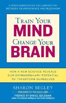 bokomslag Train Your Mind, Change Your Brain: How a New Science Reveals Our Extraordinary Potential to Transform Ourselves