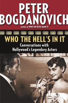 bokomslag Who the Hell's in It: Conversations with Hollywood's Legendary Actors