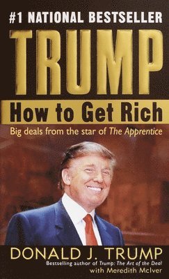 Donald J. Trump, Meredith McIver - Trump: How to Get Rich, Häftad