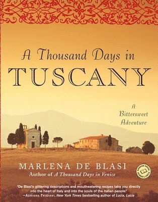 A Thousand Days in Tuscany: A Bittersweet Adventure 1