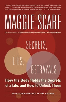 Secrets, Lies, Betrayals: How the Body Holds the Secrets of a Life, and How to Unlock Them 1