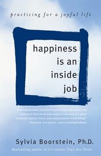 bokomslag Happiness Is an Inside Job