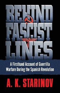 bokomslag Behind Fascist Lines: A Firsthand Account of Guerrilla Warfare During the Spanish Revolution