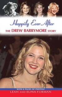 bokomslag Happily Ever After: The Drew Barrymore Story