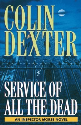 Colin Dexter - Service of All the Dead, Häftad