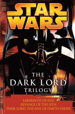 James Luceno, Matthew Stover - The Dark Lord Trilogy: Star Wars Legends: Labyrinth of Evil Revenge of the Sith Dark Lord: The Rise of Darth Vader, Häftad