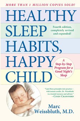 Marc Weissbluth - Healthy Sleep Habits, Happy Child: A Step-By-Step Program for a Good Night's Sleep, 3rd Edition, Inbunden. Tillgänglighet: Lägg i varukorg