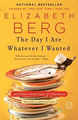 bokomslag The Day I Ate Whatever I Wanted: And Other Small Acts of Liberation