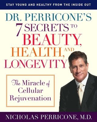 Dr. Perricone's 7 Secrets to Beauty, Health, and Longevity 1