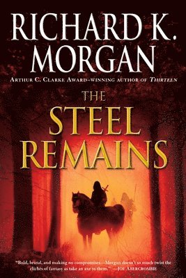 Richard K. Morgan - The Steel Remains, Häftad