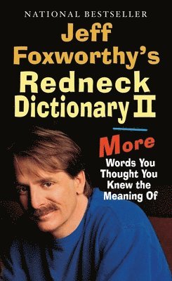 bokomslag Jeff Foxworthy's Redneck Dictionary II: Jeff Foxworthy's Redneck Dictionary II: More Words You Thought the Meaning Of