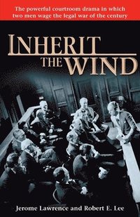 bokomslag Inherit the Wind: The Powerful Courtroom Drama in Which Two Men Wage the Legal War of the Century