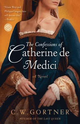 C. W. Gortner - The Confessions of Catherine de Medici, Häftad