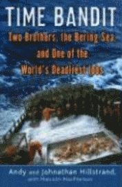 bokomslag Time Bandit: Two Brothers, the Bering Sea, and One of the World's Deadliest Jobs