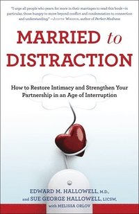 bokomslag Married to Distraction: How to Restore Intimacy and Strengthen Your Partnership in an Age of Interruption