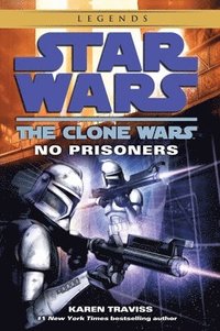 bokomslag No Prisoners: Star Wars Legends (The Clone Wars)